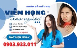 KHÁM VÀ ĐIỀU TRỊ VIÊM HỌNG TRÀO NGƯỢC